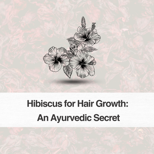 Hibiscus for Hair Growth: An Ayurvedic Secret